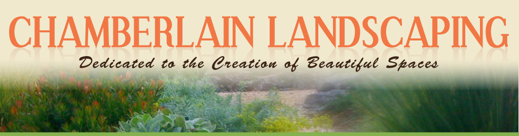 Chamberlain Landscaping | Dedicated to the Creation of Beautiful Spaces